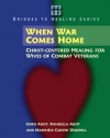 When War Comes Home: Christ-centered Healing for Wives of Combat Veterans (Bridges to Healing Series)