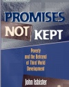 Promises Not Kept: Poverty and The Betrayal of Third World Development