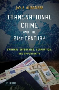 Transnational Crime and the 21st Century: Criminal Enterprise, Corruption, and Opportunity Transnational Crime and the 21st Century: Criminal Enterprise, Corruption, and Opportunity