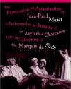 The Persecution and Assassination of Jean-Paul Marat As Performed by the Inmates of the Asylum of Charenton Under the Direction of The Marquis de Sade (or Marat Sade)