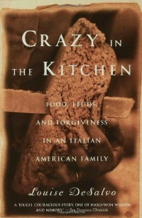 Crazy in the Kitchen: Foods, Feuds, and Forgiveness in an Italian American Family Crazy in the Kitchen: Foods, Feuds, and Forgiveness in an Italian American Family