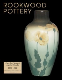 Rookwood Pottery: Over Ten Years of Auction Results 1990-2002 Rookwood Pottery: Over Ten Years of Auction Results 1990-2002