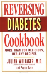 Reversing Diabetes Cookbook: More Than 200 Delicious, Healthy Recipes Reversing Diabetes Cookbook: More Than 200 Delicious, Healthy Recipes