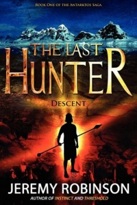 The Last Hunter - Descent (Book 1 of the Antarktos Saga) The Last Hunter - Descent (Book 1 of the Antarktos Saga)