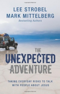 The Unexpected Adventure: Taking Everyday Risks to Talk with People about Jesus The Unexpected Adventure: Taking Everyday Risks to Talk with People about Jesus