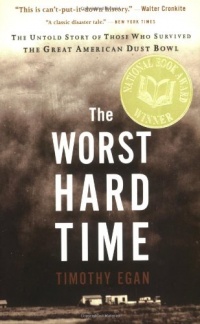 The Worst Hard Time: The Untold Story of Those Who Survived the Great American Dust Bowl The Worst Hard Time: The Untold Story of Those Who Survived the Great American Dust Bowl