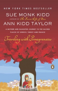 Traveling with Pomegranates: A Mother and Daughter Journey to the Sacred Places of Greece, Turkey, and France Traveling with Pomegranates: A Mother and Daughter Journey to the Sacred Places of Greece, Turkey, and France