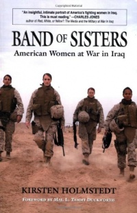 Band of Sisters: American Women at War in Iraq Band of Sisters: American Women at War in Iraq
