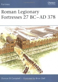 Roman Legionary Fortresses 27 BC-AD 378 Roman Legionary Fortresses 27 BC-AD 378