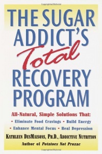 The Sugar Addict's Total Recovery Program The Sugar Addict's Total Recovery Program