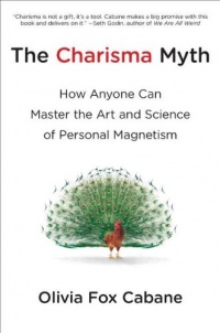 The Charisma Myth: How Anyone Can Master the Art and Science of Personal Magnetism The Charisma Myth: How Anyone Can Master the Art and Science of Personal Magnetism