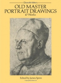 Old Master Portrait Drawings: 47 Works (Dover Fine Art, History of Art) Old Master Portrait Drawings: 47 Works (Dover Fine Art, History of Art)