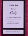 How to Be a Lady Revised & Updated: A Contemporary Guide to Common Courtesy (Gentlemanners)