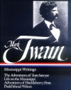 Mark Twain : Mississippi Writings : Tom Sawyer, Life on the Mississippi, Huckleberry Finn, Pudd'nhead Wilson (Library of America)