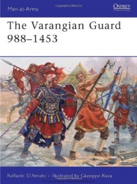 The Varangian Guard 988-1453 (Men-at-Arms) The Varangian Guard 988-1453 (Men-at-Arms)