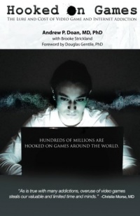 Hooked on Games: The Lure and Cost of Video Game and Internet Addiction Hooked on Games: The Lure and Cost of Video Game and Internet Addiction