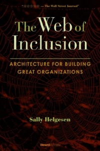 The Web of Inclusion: Architecture for Building Great Organizations The Web of Inclusion: Architecture for Building Great Organizations
