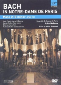 Bach In Notre-Dame De Paris: Mass in B Minor - John Nelson Bach In Notre-Dame De Paris: Mass in B Minor - John Nelson