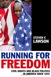 Running for Freedom: Civil Rights and Black Politics in America Since 1941 Running for Freedom: Civil Rights and Black Politics in America Since 1941