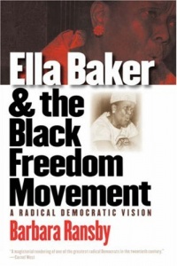 Ella Baker and the Black Freedom Movement: A Radical Democratic Vision (Gender and American Culture) Ella Baker and the Black Freedom Movement: A Radical Democratic Vision (Gender and American Culture)