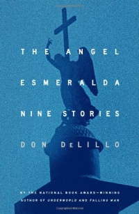 The Angel Esmeralda: Nine Stories The Angel Esmeralda: Nine Stories