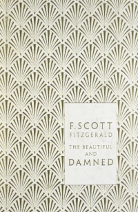 The Beautiful and Damned (Penguin Hardback Classics) The Beautiful and Damned (Penguin Hardback Classics)