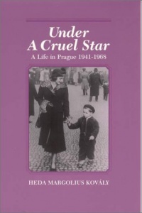 Under a Cruel Star: A Life in Prague 1941-1968 Under a Cruel Star: A Life in Prague 1941-1968