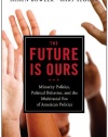 The Future is Ours: Minority Politics, Political Behavior, and the Multiracial Era of American Politics