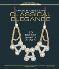 Maggie Meister's Classical Elegance: 20 Beaded Jewelry Designs (Beadweaving Master Class Series) Maggie Meister's Classical Elegance: 20 Beaded Jewelry Designs (Beadweaving Master Class Series)