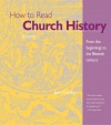 How to Read Church History Volume 1: From the Beginnings to the Fifteenth Century (The Crossroad Adult Christian Formation)