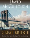 The Great Bridge: The Epic Story of the Building of the Brooklyn Bridge