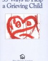 35 Ways to Help a Grieving Child (Guidebook Series)