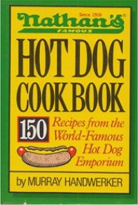 Nathan's Famous Hot Dog Cookbook Nathan's Famous Hot Dog Cookbook