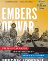 Embers of War: The Fall of an Empire and the Making of America's Vietnam