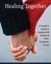 Healing Together: A Couple's Guide to Coping with Trauma and Post-traumatic Stress