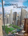 Rendering in SketchUp: From Modeling to Presentation for Architecture, Landscape Architecture and Interior Design