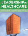 Leadership in Healthcare: Essential Values and Skills (ACHE Management)