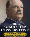 The Forgotten Conservative: Rediscovering Grover Cleveland