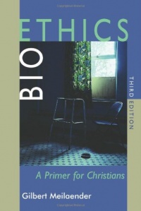 Bioethics: A Primer for Christians, Third Edition Bioethics: A Primer for Christians, Third Edition