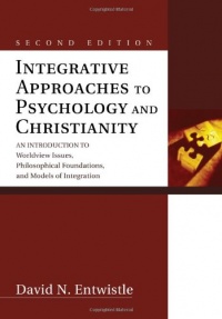 Integrative Approaches to Psychology and Christianity, Second Edition: An Introduction to Worldview Issues, Philosophical Foundations, and Models of Integration Integrative Approaches to Psychology and Christianity, Second Edition: An Introduction to Worldview Issues, Philosophical Foundations, and Models of Integration
