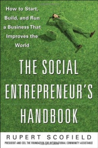 The Social Entrepreneur's Handbook: How to Start, Build, and Run a Business That Improves the World The Social Entrepreneur's Handbook: How to Start, Build, and Run a Business That Improves the World