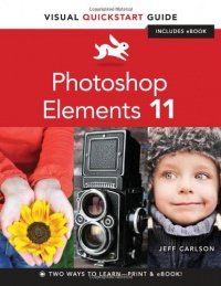 Photoshop Elements 11: Visual QuickStart Guide (Visual QuickStart Guides) Photoshop Elements 11: Visual QuickStart Guide (Visual QuickStart Guides)