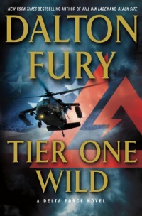 Tier One Wild: A Delta Force Novel Tier One Wild: A Delta Force Novel