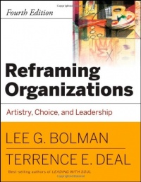 Reframing Organizations: Artistry, Choice and Leadership Reframing Organizations: Artistry, Choice and Leadership