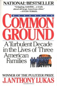 Common Ground: A Turbulent Decade in the Lives of Three American Families Common Ground: A Turbulent Decade in the Lives of Three American Families