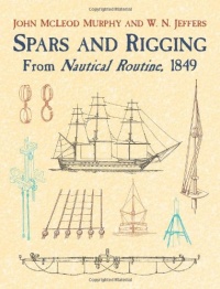 Spars and Rigging: From Nautical Routine, 1849 (Dover Maritime) Spars and Rigging: From Nautical Routine, 1849 (Dover Maritime)