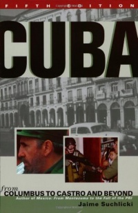 Cuba: From Columbus to Castro and Beyond, Fifth Edition, Revised Cuba: From Columbus to Castro and Beyond, Fifth Edition, Revised