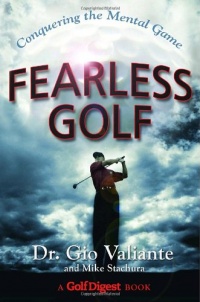 Fearless Golf: Conquering the Mental Game Fearless Golf: Conquering the Mental Game