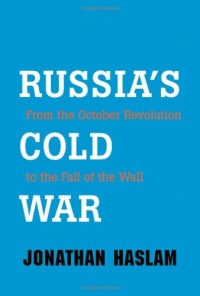 Russia's Cold War: From the October Revolution to the Fall of the Wall Russia's Cold War: From the October Revolution to the Fall of the Wall
