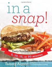 In a Snap!: Tasty Southern Recipes You Can Make in 5, 10, 15, or 30 Minutes In a Snap!: Tasty Southern Recipes You Can Make in 5, 10, 15, or 30 Minutes